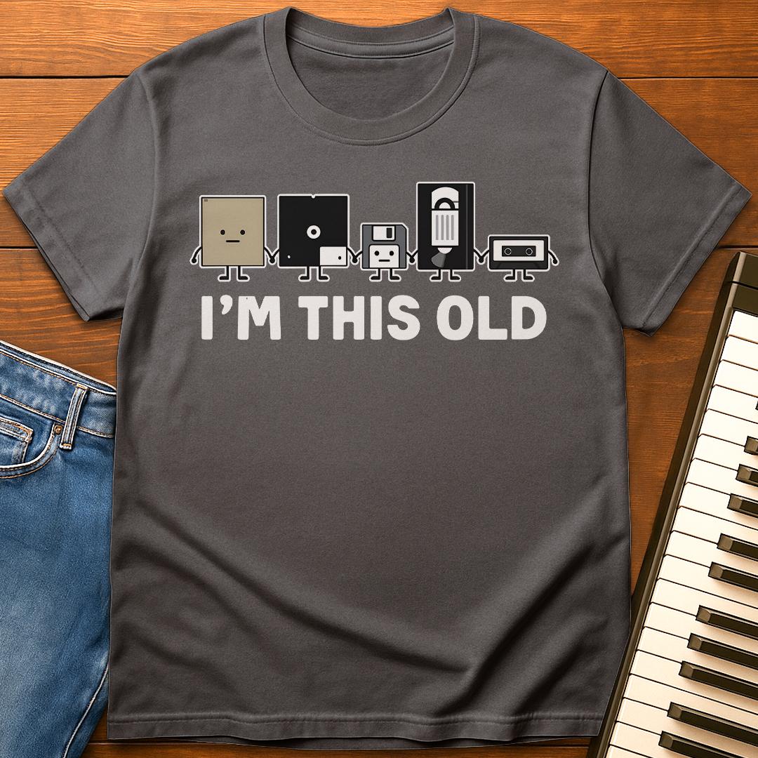 I’m This Old T-Shirt