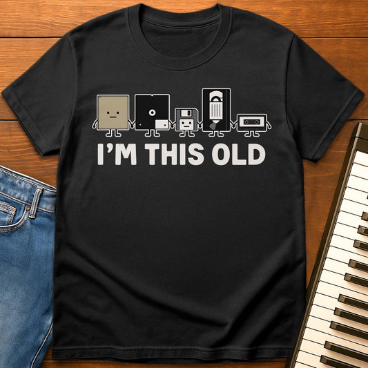 I’m This Old T-Shirt