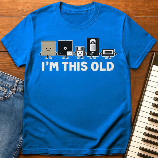 I’m This Old T-Shirt